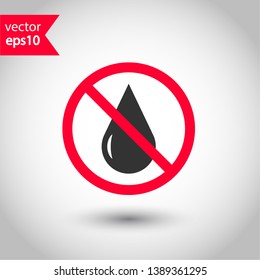 No Wet Icon. Forbidden Water Icon. Prohibited Oil Vector Icon. Warning, Caution, Attention, Restriction Flat Sign Design. No Water Drops Icon