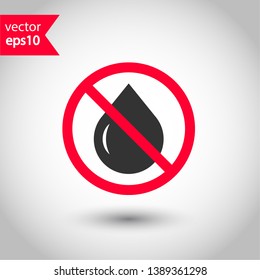 No wet icon. Forbidden water icon. Prohibited oil vector icon. Warning, caution, attention, restriction flat sign design. No water drops icon