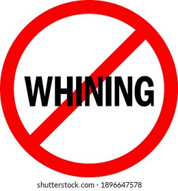 No whining sign. Perfect for business concepts, bars, pubs, home and office.