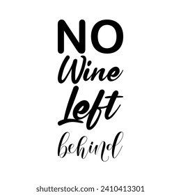 no wine left behind black letter quote