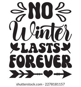 No Winter Lasts Forever T-shirt Design Vector File