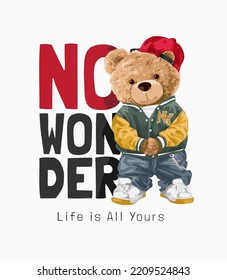 no wonder slogan with bear doll in hiphop fashion style vector illustration