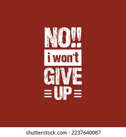 no I won't give up text.