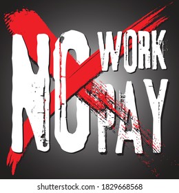 NO WORK NO PAY, WORD FOR DESIGN TSHIRT, WITH GRADIEN BACKGROUND