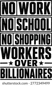 No Work No School Workers Over Billionaires Typography