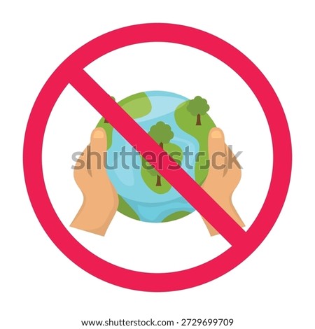 No world domination sign, global control prohibited symbol, planet exploitation ban warning sign, environmental destruction prohibited symbol, no manipulation of global systems icon, vector image