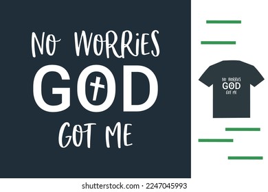 No worries god got me t shirt design