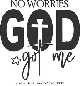 No Worries God Got Me Shirt, God Got Me 