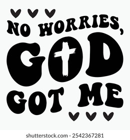 No worries god got me retro t shirt design