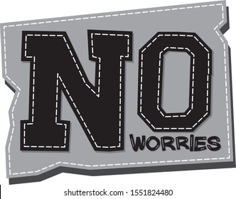 No Worries. Text. Phrase. Quote