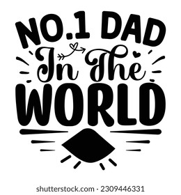 No.1 Dad in the World SVG, Father's Day SVG T shirt design template