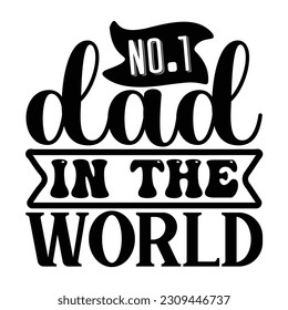 No.1 Dad in the World SVG, Father's Day SVG T shirt design template