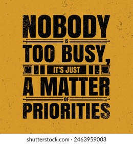 Nobody Is Too Busy, It's Just A Matter Of Priorities. Vector Typography Banner Design Concept