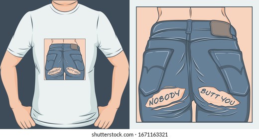 Nobody Butt You. Unique and Trendy T-Shirt Design.