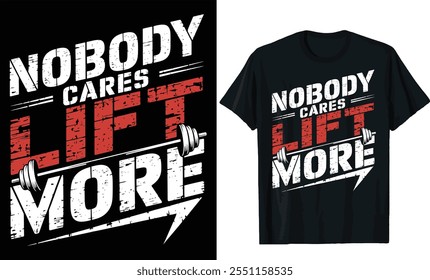 nobody cares lift more t shirt design, motivation t shirt design, typography t shirt design