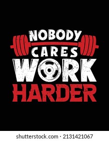 Nobody Cares Work Harder Gym T-shirt, Fitness Distressed Text Effect Typography Design Template