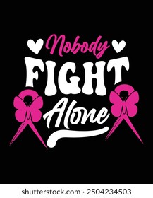 NOBODY FIGHT ALONE TSHIRT DESIGN