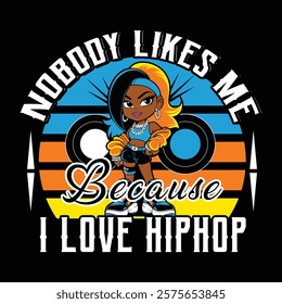 Nobody Likes Me Becasue I Love Hiphop