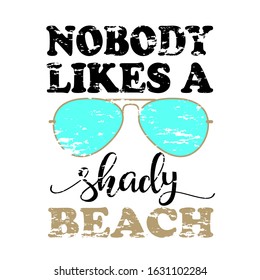 Nobody Likes A Shady Beach. Grunge Sunglasses Svg Files.