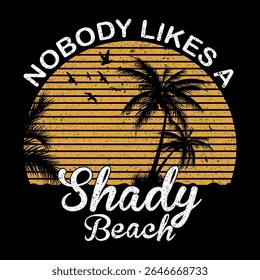 Ninguém Gosta De Uma Praia Sombria- Citação Pun Com Retro Sunset e Palm Trees. Vintage verão férias T-shirt Design gráfico vetor.