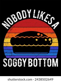 Nobody likes a soggy bottom t-shirt design.