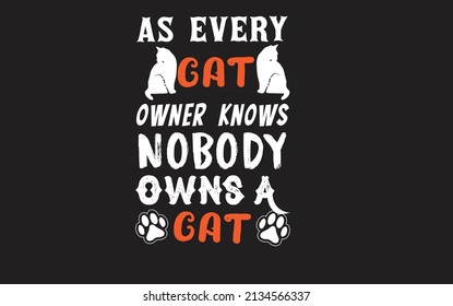 Nobody owns a cat t-shirt design