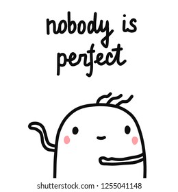 Nobody is perfect hand drawn illustration with cute marshmallow for psychology psychotherapy help support session prints posters banners t shirts cards notebooks journals articles