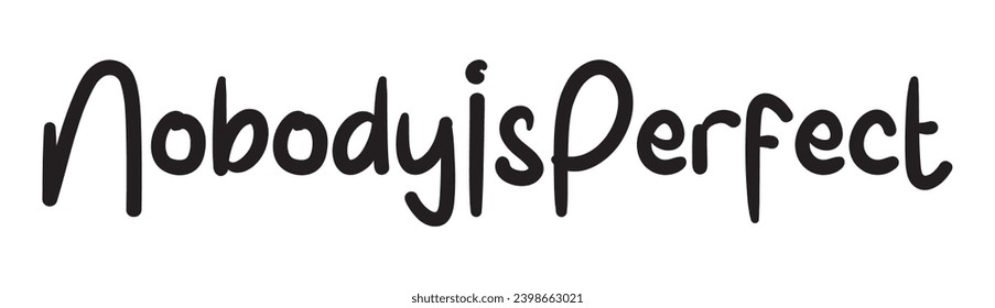 nobody is perfect text on white background.