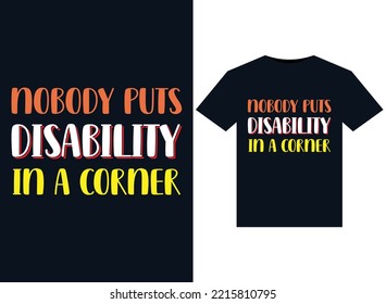 Nobody Puts Disability In A Corner illustrations for print-ready T-Shirts design