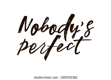 Nobody's perfect quote. Modern handlettering text. Design print for t-shirt, pin label, sticker, greeting card, banner. Vector illustration on background. 