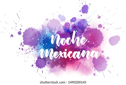 Noche Mexicana (translation: Mexican night) - inspirational handwritten modern calligraphy lettering text on abstract watercolor paint splash background. Holiday concept background