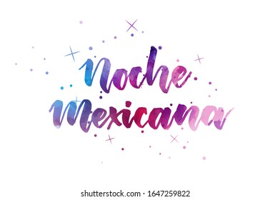 Noche Mexicana (translation: Mexican night) - inspirational handwritten modern calligraphy watercolor lettering text. Holiday concept background