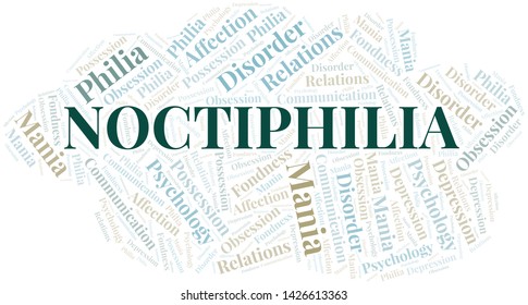 Noctiphilia word cloud. Type of Philia.