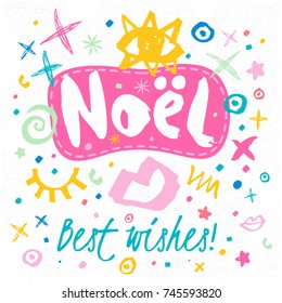 Noel best wishes sketch style. Christmas lettering greeting cards. Multicolor doodles snowflakes stars lips eyes typography trendy firecracker fireworks. Hand drawn vector illustration.