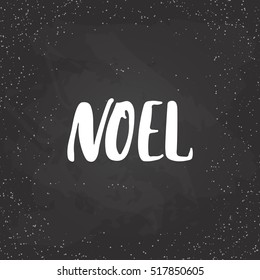 Noel - lettering Christmas and New Year holiday calligraphy phrase isolated on the background. Fun brush ink typography for photo overlays, t-shirt print, flyer, poster design.