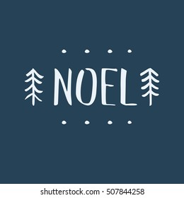 Noel text lettering. Concept of Happy New Year and Christmas greeting postcard. Hand lettering and brush pen calligraphy in vector. 