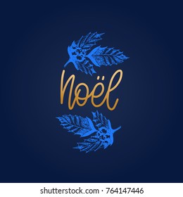 Noel translated from french Christmas lettering with vector hand drawn illustration of mistletoe branches on blue background. Happy Holidays greeting card, poster template.