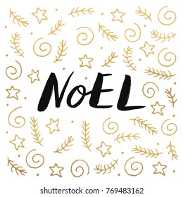 Noel - trendy brush hand lettering with gold holiday elements. Greeting card for the winter season. Vector illustration.