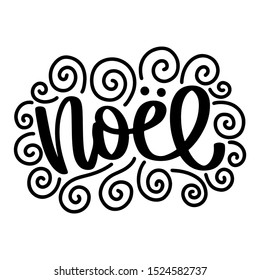 Noel. Vector christmas quote and decor elements. Typography image with lettering. Black isolated phrase, design for t-shirt and prints.