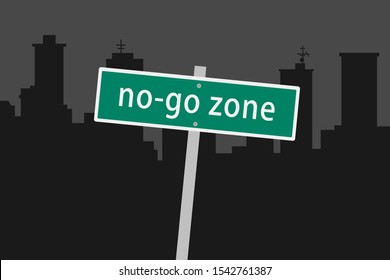 No-go zone / No-go area - warning streetsign is notifying about dangerous territory in the town and city. Vector illustration.