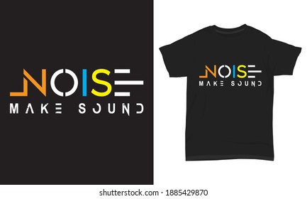 " Noise make sound " typography t-shirt