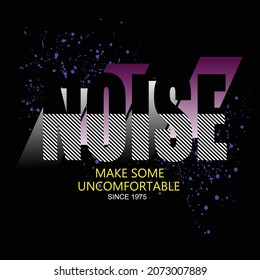 noise slogan tee graphic typography for print t shirt illustration vector art vintage