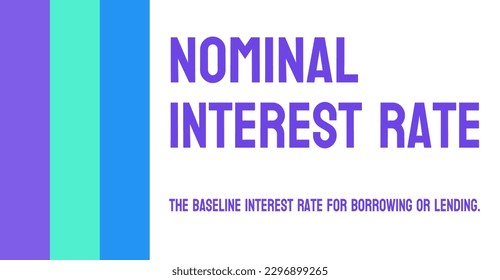 Nominal Interest Rate: The interest rate before adjusting for inflation.