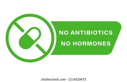 Non Added Antibiotic, Hormone Icon. Food Without Hormones and Antibiotic Green Sign. Organic, Healthy, Natural, Certificated, No Antibiotic Label. Isolated Vector Illustration.