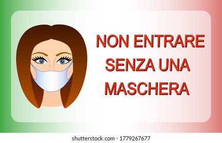 "Non entrare senza una maschera" poster. Translation: "Do not entry without mask".  Mask required Italian version. Italian flag background. Coronavirus Italy