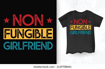 Non Fungible Girlfriend Bitcoin BTC Crypto Currency Vintage T-shirt Design