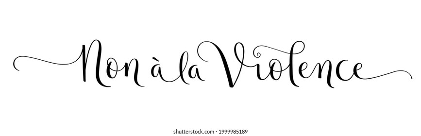 NON A LA VIOLENCE black vector brush calligraphy banner with swashes on white background (NO TO VIOLENCE in French)