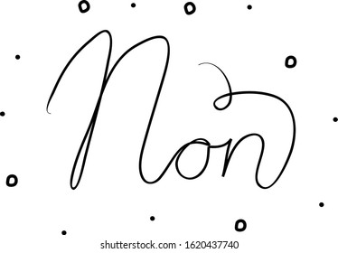 Non phrase handwritten with a calligraphy brush. No in French. Modern brush calligraphy. Isolated word black