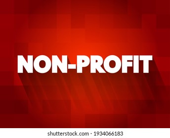 Non Profit - Organizations Do Not Earn Profits For Their Owners, Text Concept Background