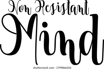 Non Resistant Mind Calligraphy Black Color Text On 
White Background